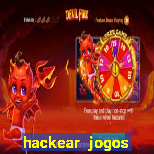 hackear jogos dinheiro infinito