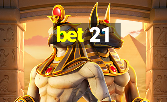 bet 21