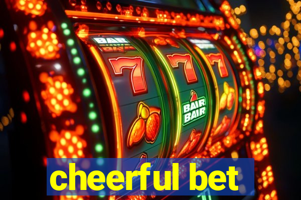 cheerful bet