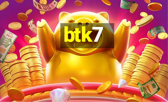 btk7