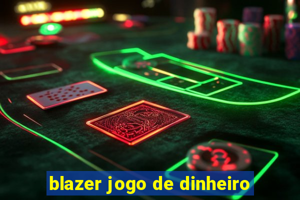 blazer jogo de dinheiro