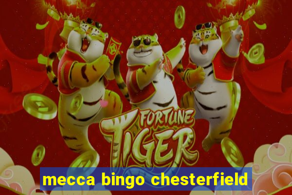 mecca bingo chesterfield