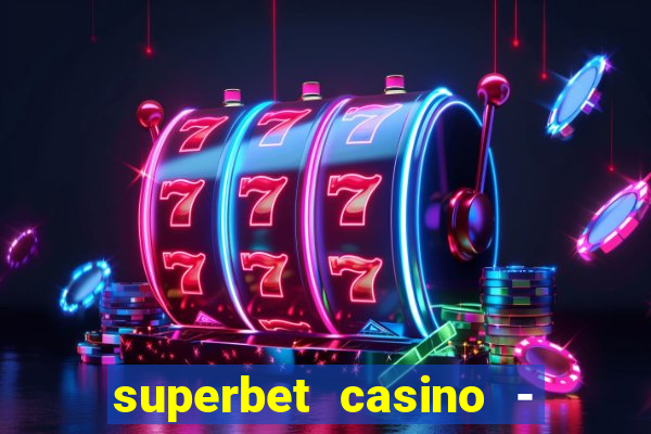 superbet casino - games online