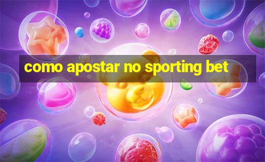 como apostar no sporting bet