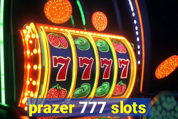 prazer 777 slots