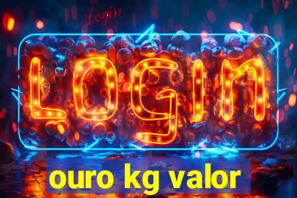 ouro kg valor