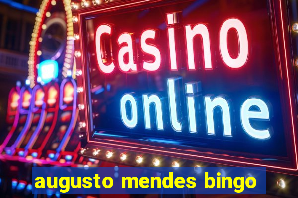 augusto mendes bingo