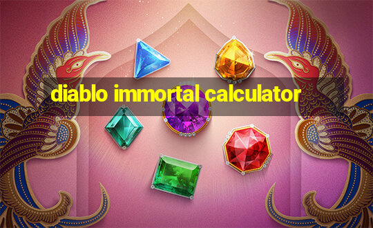 diablo immortal calculator