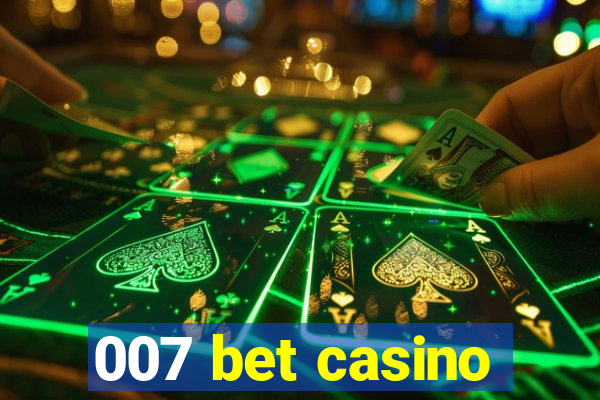 007 bet casino