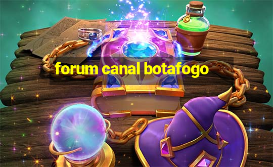 forum canal botafogo