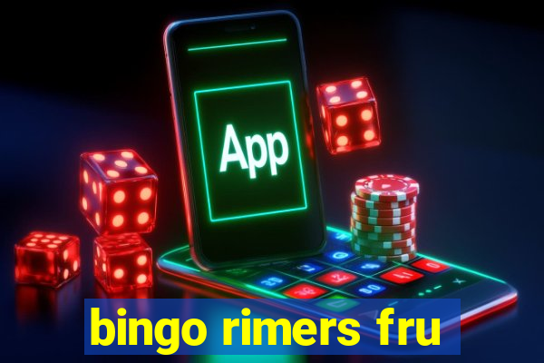 bingo rimers fru