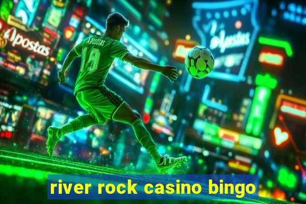 river rock casino bingo