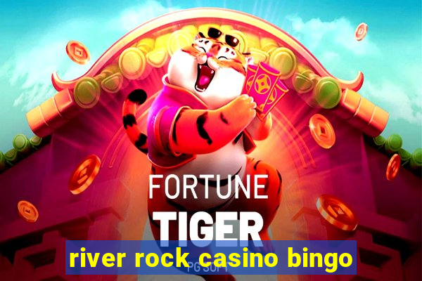 river rock casino bingo