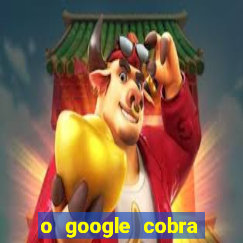 o google cobra taxa de saque de jogos