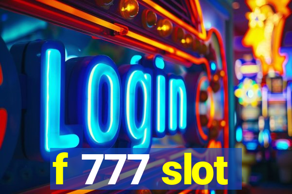 f 777 slot