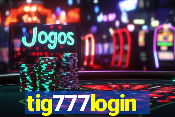 tig777login