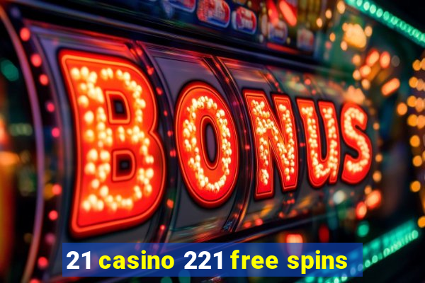 21 casino 221 free spins