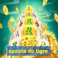 aposta do tigre