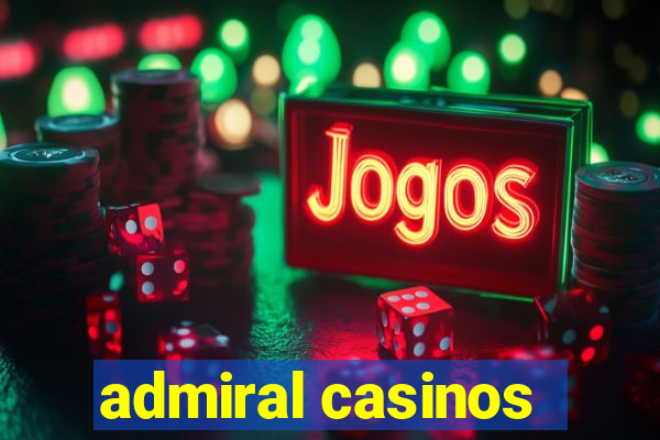 admiral casinos