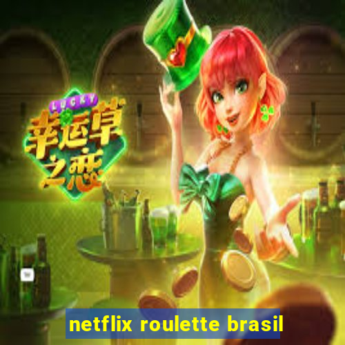 netflix roulette brasil