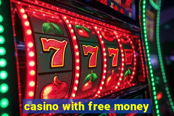 casino with free money