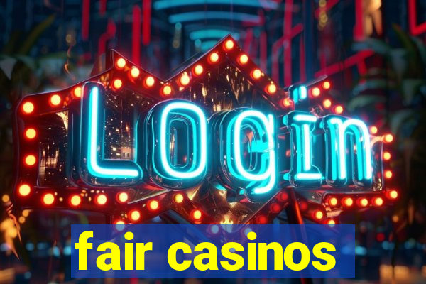 fair casinos