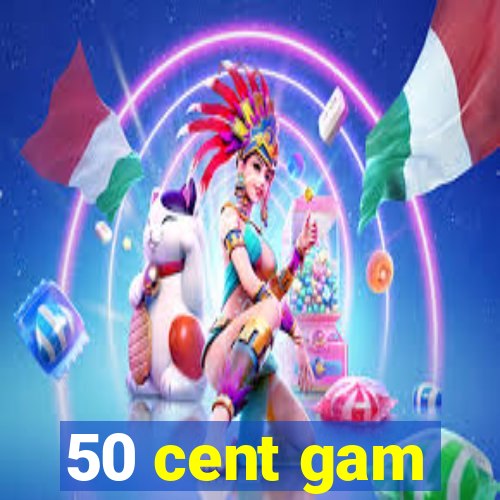 50 cent gam