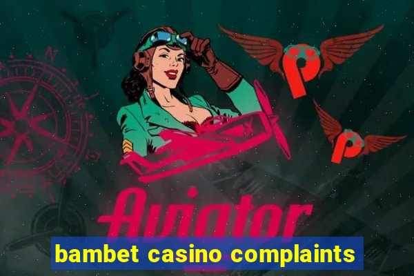 bambet casino complaints