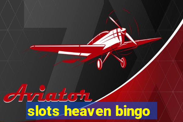 slots heaven bingo