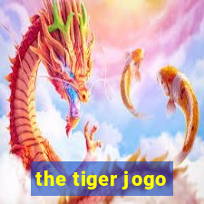 the tiger jogo