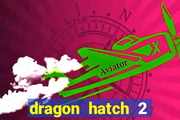 dragon hatch 2 slot demo