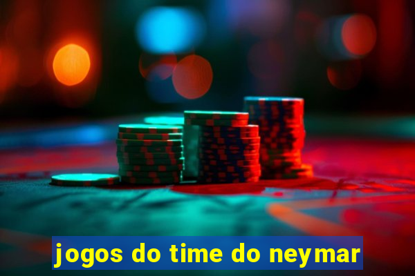 jogos do time do neymar