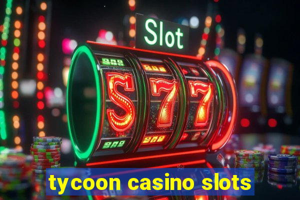 tycoon casino slots