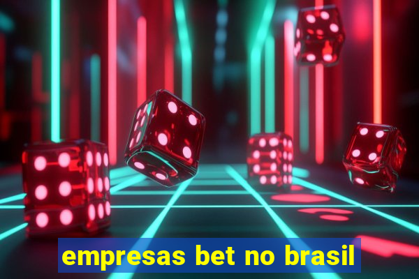 empresas bet no brasil