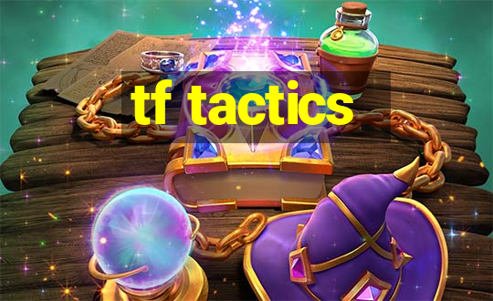 tf tactics