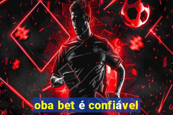 oba bet é confiável