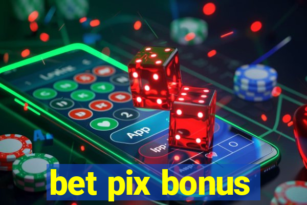 bet pix bonus