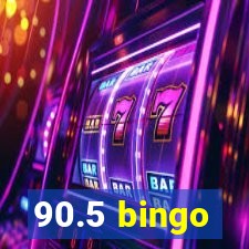 90.5 bingo