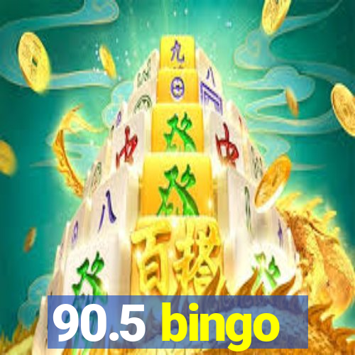 90.5 bingo