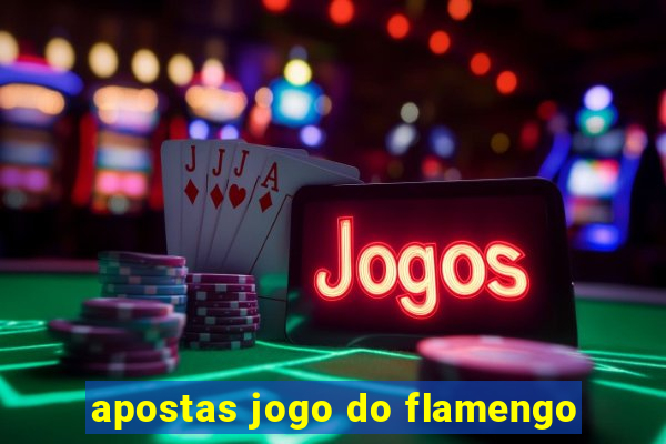 apostas jogo do flamengo