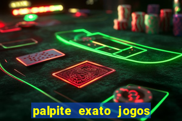 palpite exato jogos de hoje