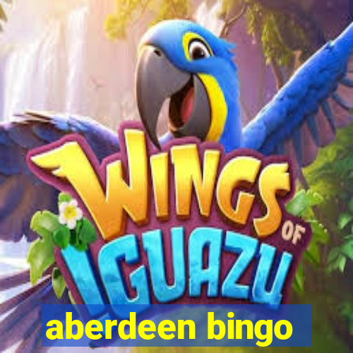 aberdeen bingo