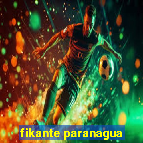 fikante paranagua