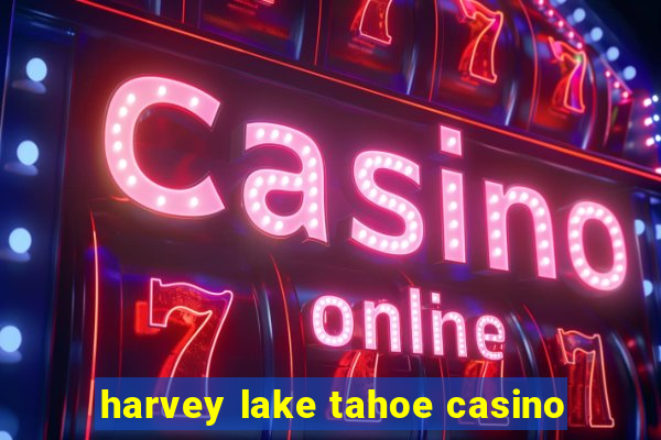 harvey lake tahoe casino