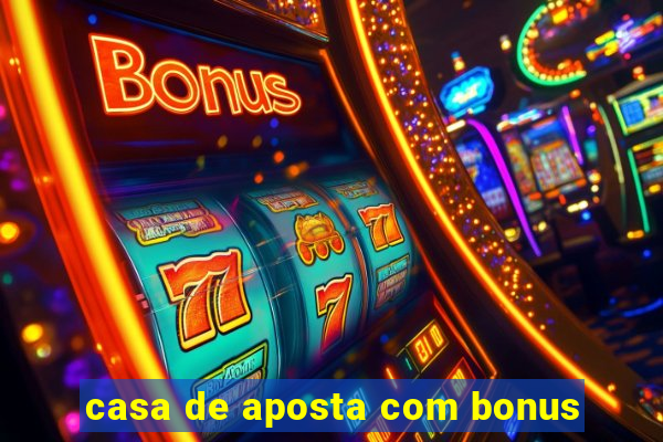 casa de aposta com bonus