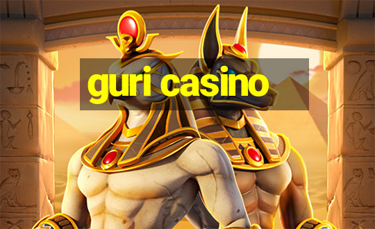 guri casino