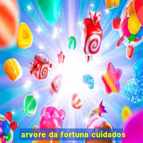 arvore da fortuna cuidados