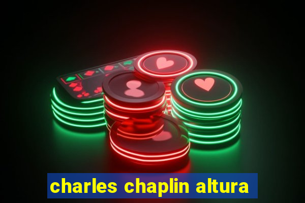 charles chaplin altura