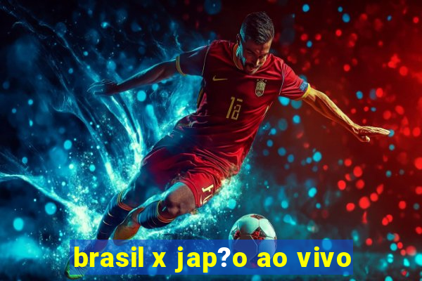 brasil x jap?o ao vivo