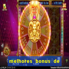 melhores bonus de boas vindas